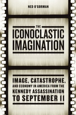 Ned O'Gorman - Iconoclastic Imagination, Inbunden. Tillgänglighet: Lägg i varukorg