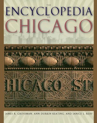 James R. Grossman, Ann Durkin Keating, Janice L. Reiff - Encyclopedia of Chicago, Inbunden. Tillgänglighet: Tillfälligt slut