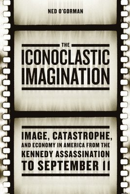 Ned O'Gorman - Iconoclastic Imagination, Häftad. Tillgänglighet: Lägg i varukorg