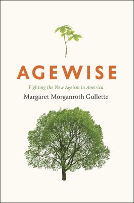 Margaret Gullette - Agewise, Inbunden