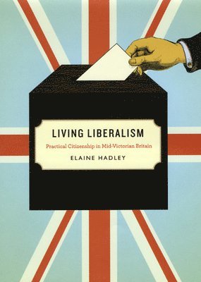 Elaine Hadley - Living Liberalism, Inbunden. Tillgänglighet: Tillfälligt slut