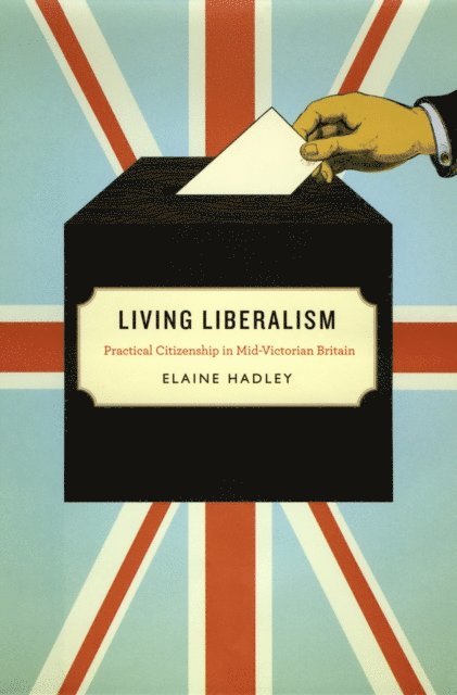 Elaine Hadley - Living Liberalism, E-bok