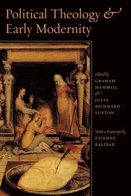 Graham Hammill, Julia Reinhard Lupton - Political Theology and Early Modernity, Inbunden. Tillgänglighet: Tillfälligt slut