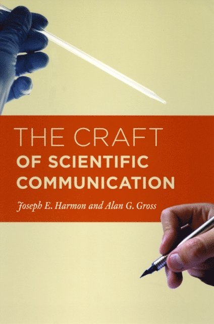 Alan G. Gross, Joseph E. Harmon - Craft of Scientific Communication, E-bok