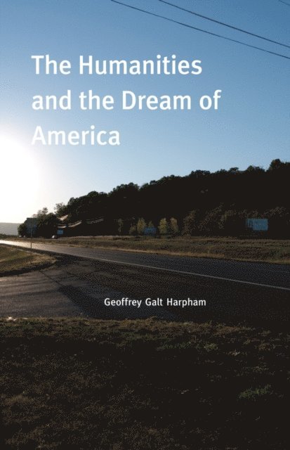 Geoffrey Galt Harpham - Humanities and the Dream of America, E-bok. Tillgänglighet: Lägg i varukorg