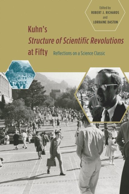 Lorraine Daston, Robert J. Richards - Kuhn's 'Structure of Scientific Revolutions' at Fifty, E-bok