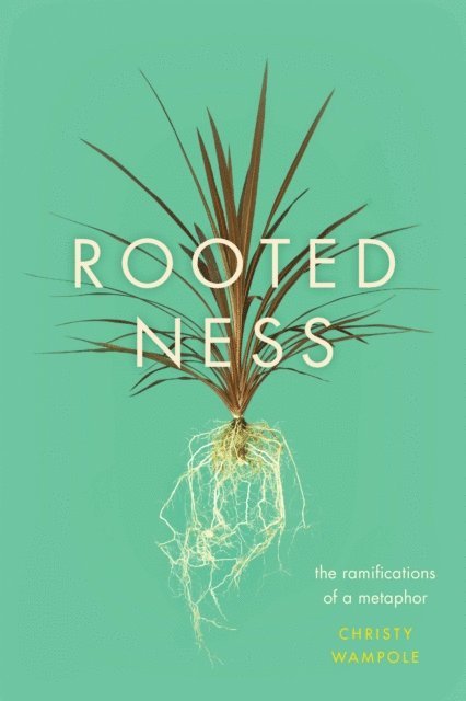 Christy Wampole - Rootedness, E-bok