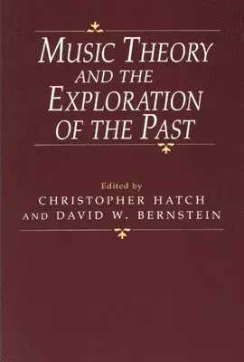 Music Theory and the Exploration of the Past