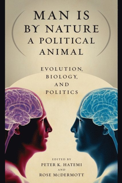 Rose McDermott, Peter K. Hatemi - Man Is by Nature a Political Animal, E-bok