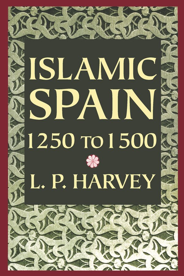 L. P. Harvey - Islamic Spain, 1250 to 1500, Häftad