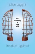 Freedom Regained: The Possibility of Free Will