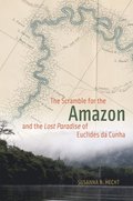The Scramble for the Amazon and the &quot;Lost Paradise&quot; of Euclides da Cunha