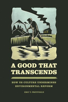 Eric T. Freyfogle - Good That Transcends, Inbunden. Tillgänglighet: Tillfälligt slut