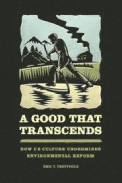 Eric T. Freyfogle - Good That Transcends, E-bok