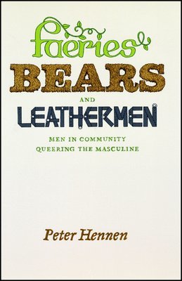 Peter Hennen - Faeries, Bears, and Leathermen, Inbunden. Tillgänglighet: Tillfälligt slut