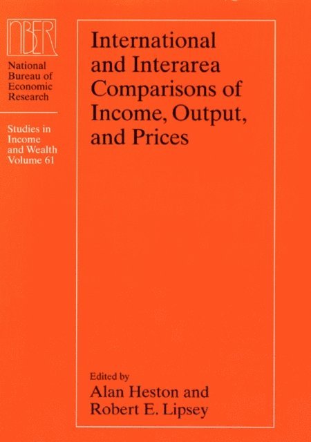 Robert E. Lipsey, Alan Heston - International and Interarea Comparisons of Income, Output, and Prices, E-bok