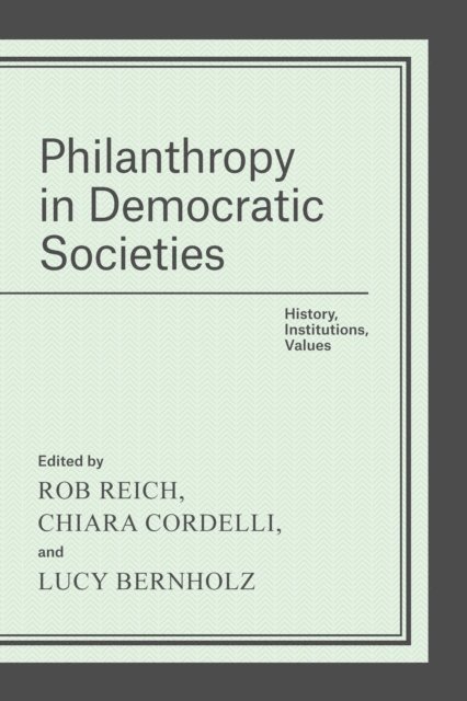 Lucy Bernholz, Chiara Cordelli, Rob Reich - Philanthropy in Democratic Societies, E-bok