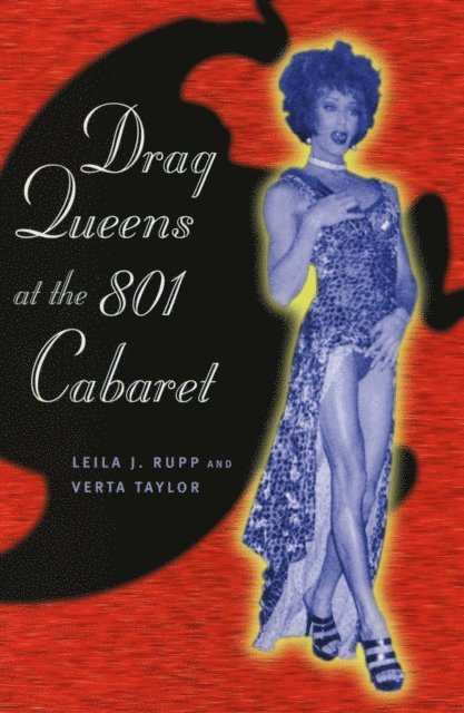 Verta Taylor, Leila J. Rupp - Drag Queens at the 801 Cabaret, E-bok