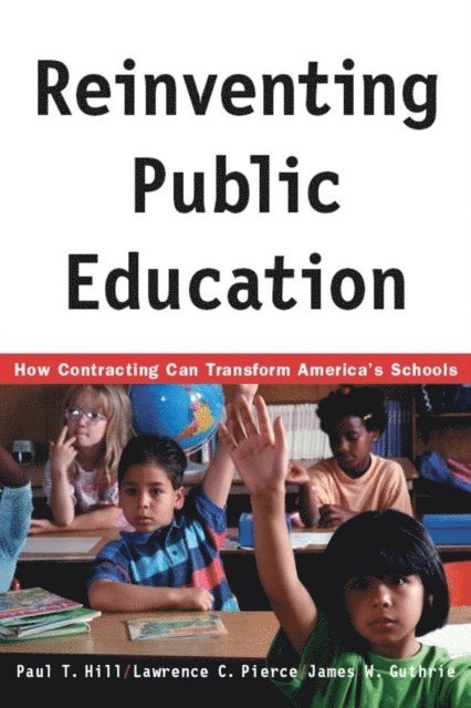 James W. Guthrie, Lawrence C. Pierce, Paul Hill - Reinventing Public Education, E-bok