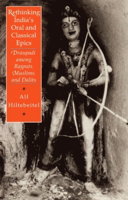 Alf Hiltebeitel - Rethinking India's Oral and Classical Epics, E-bok