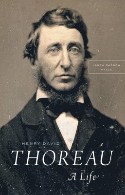 Laura Dassow Walls - Henry David Thoreau, Inbunden