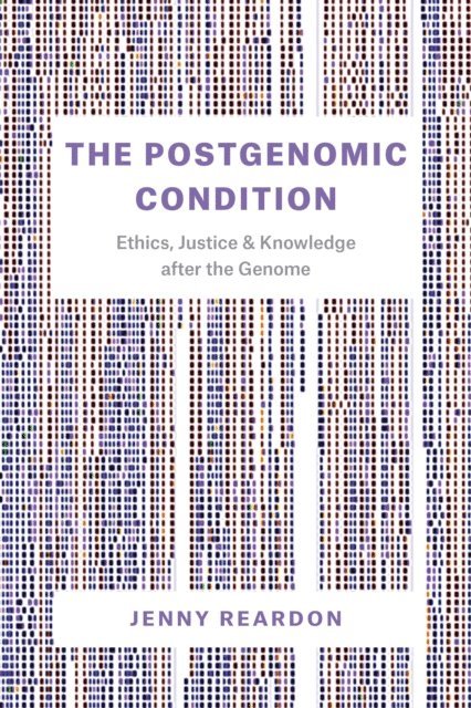 Jenny Reardon - Postgenomic Condition, E-bok