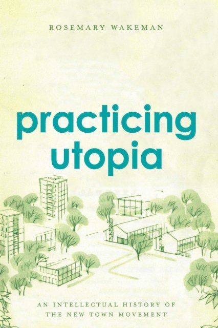 Rosemary Wakeman - Practicing Utopia, E-bok