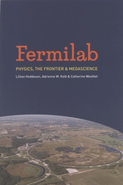 Catherine Westfall, Adrienne W. Kolb, Lillian Hoddeson - Fermilab, E-bok