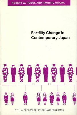 Robert W. Hodge, Naohiro Ogawa - Fertility Change in Contemporary Japan, Inbunden. Tillgänglighet: Lägg i varukorg