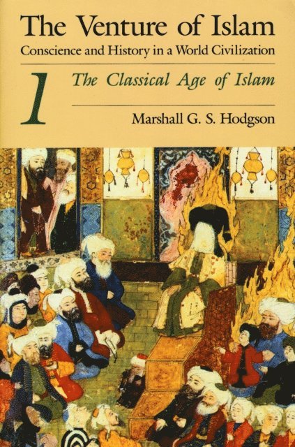 Marshall G. S. Hodgson - Venture of Islam, Volume 1, E-bok