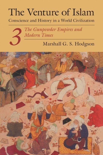 Marshall G. S. Hodgson - Venture of Islam, Volume 3, E-bok