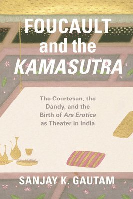 Sanjay K. Gautam - Foucault and the Kamasutra, Inbunden. Tillgänglighet: Tillfälligt slut
