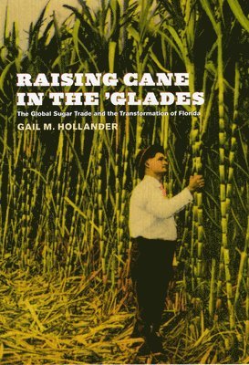 Gail M. Hollander - Raising Cane in the 'Glades, Inbunden. Tillgänglighet: Tillfälligt slut