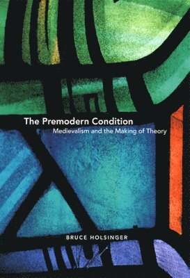Bruce Holsinger - Premodern Condition, Inbunden. Tillgänglighet: Tillfälligt slut