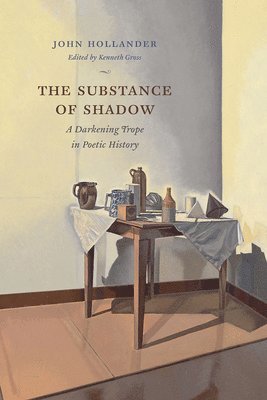 John Hollander, Kenneth Gross - Substance of Shadow, Inbunden