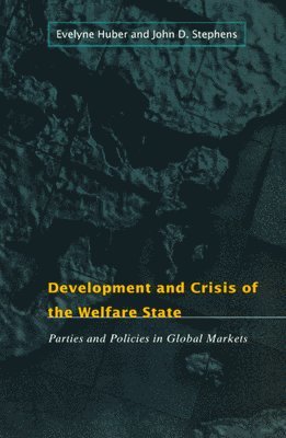 Evelyne Huber, John D. Stephens - Development and Crisis of the Welfare State – Parties and Policies in Global Markets, Inbunden. Tillgänglighet: Tillfälligt slut