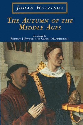 Johan H. Huizinga - The Autumn of the Middle Ages, Häftad