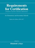 Requirements for Certification of Teachers, Counselors, Librarians, Administrators for Elementary and Secondary Schools, Eighty-first Edition, 2016-2017