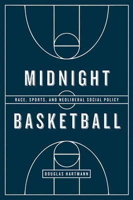 Douglas Hartmann - Midnight Basketball, Inbunden