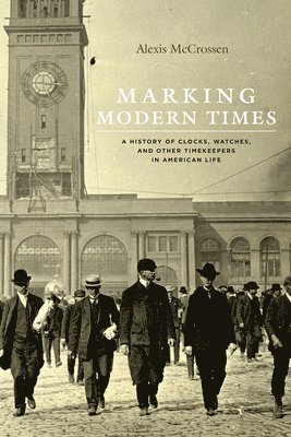 Alexis McCrossen - Marking Modern Times, Häftad. Tillgänglighet: Lägg i varukorg