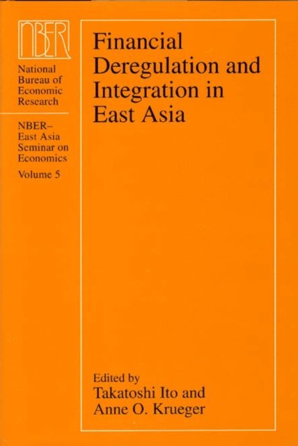 Anne O. Krueger, Takatoshi Ito - Financial Deregulation and Integration in East Asia, E-bok