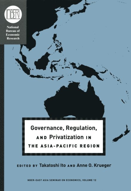Anne O. Krueger, Takatoshi Ito - Governance, Regulation, and Privatization in the Asia-Pacific Region, E-bok