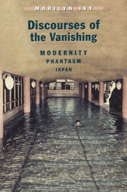 Marilyn Ivy - Discourses of the Vanishing, E-bok