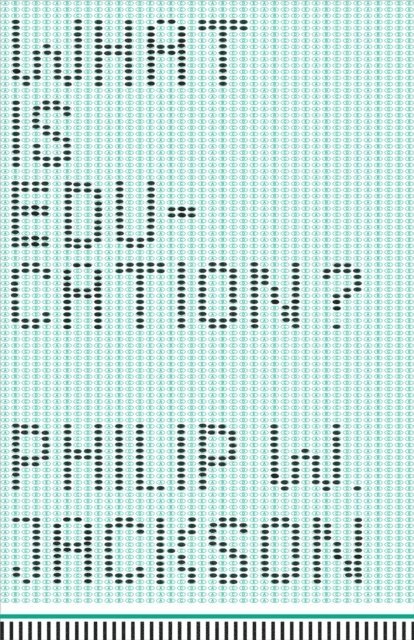 Philip W. Jackson - What Is Education?, E-bok