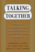 Talking Together - Public Deliberation and Political Participation in America