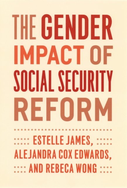 Rebeca Wong, Alejandra Cox Edwards, Estelle James - Gender Impact of Social Security Reform, E-bok
