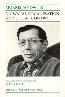 Morris Janowitz, James Burk - On Social Organization and Social Control, Inbunden. Tillgänglighet: Tillfälligt slut