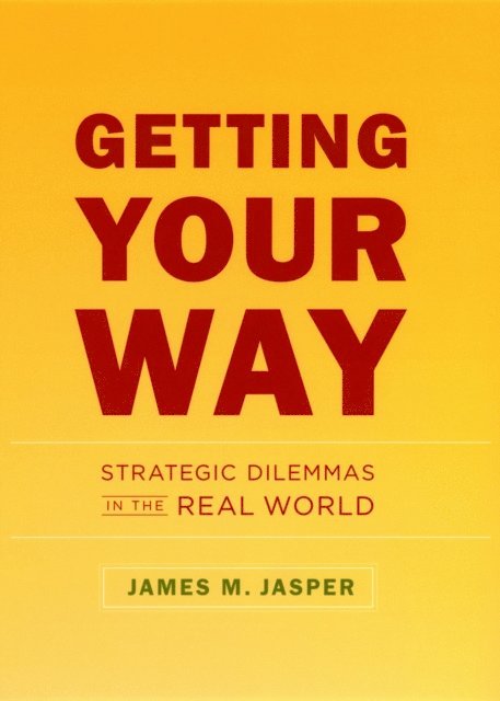 James M. Jasper - Getting Your Way, E-bok