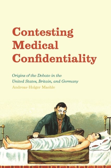 Andreas-Holger Maehle - Contesting Medical Confidentiality, E-bok
