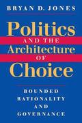 Politics and the Architecture of Choice
